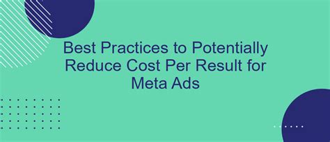 Best practices to potentially reduce cost per result for  .